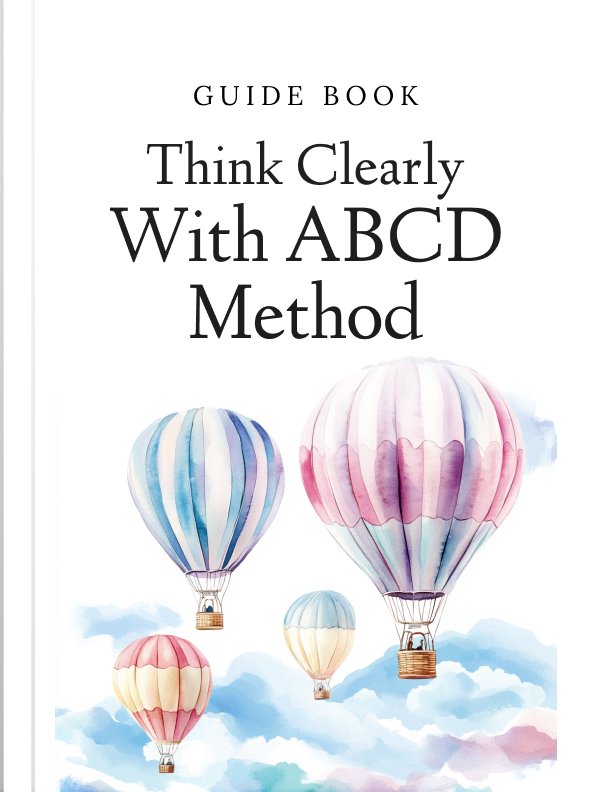 Think Clearly with ABCD Method Guide